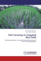 Fish Farming in Irrigated Rice Field : Alleviating Poverty in Drought Prone Barind Area of North-west Bangladesh （2011. 88 S. 220 mm）