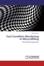 Tool Condition Monitoring In Micro-Milling : Noise Robust Approaches （2011. 232 S.）