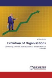 Evolution of Organisations : Combining Theories from Economics and the Natural Sciences （2011. 300 S.）