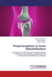 Proprioception in knee Rehabilitation : Assessment of the Degree of proprioceptive affection meniscectomy, Evaluation of a customatized rehabilitation program （2011. 184 S. 220 mm）
