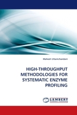 HIGH-THROUGHPUT METHODOLOGIES FOR SYSTEMATIC ENZYME PROFILING （2011. 228 S.）