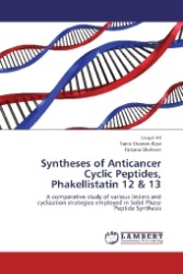 Syntheses of Anticancer Cyclic Peptides, Phakellistatin 12 & 13 : A comparative study of various linkers and cyclization strategies employed in Solid-Phase Peptide Synthesis （2012. 124 S. 220 mm）