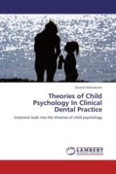 Theories of Child Psychology In Clinical Dental Practice : Extensive look into the theories of child psychology （2011. 132 S. 220 mm）