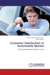 Customer Satisfaction in Automobile Market : Proton Automobile Products in Iran （2011. 168 S. 220 mm）