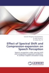 Effect of Spectral Shift and Compression-expansion on Speech Perception : Speech recognition under spectral shift and compression-expansion conditions: A cochlear implant simulation study （2011. 60 S.）