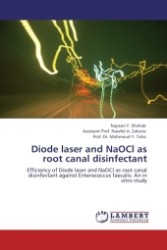 Diode laser and NaOCl as root canal disinfectant : Efficiency of Diode laser and NaOCl as root canal disinfectant against Enterococcus faecalis: An in vitro study （2011. 104 p.）