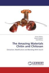 The Amazing Materials Chitin and Chitosan : Extraction, Modification and Blending With Starch （2011. 132 S.）