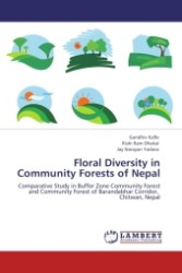 Floral Diversity in Community Forests of Nepal : Comparative Study in Buffer Zone Community Forest and Community Forest of Barandabhar Corridor, Chitwan, Nepal （Aufl. 2011. 92 S.）