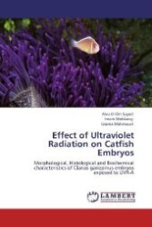 Effect of Ultraviolet Radiation on Catfish Embryos : Morphological, Histological and Biochemical characteristics of Clarias gariepinus embryos exposed to UVR-A （2011. 120 S. 220 mm）