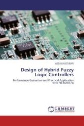 Design of Hybrid Fuzzy Logic Controllers : Performance Evaluation and Practical Application with PIC16F877A （2011. 152 S.）