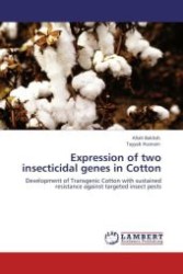 Expression of two insecticidal genes in Cotton : Development of Transgenic Cotton with sustained resistance against targeted insect pests （Aufl. 2011. 176 S.）