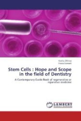 Stem Cells : Hope and Scope in the field of Dentistry : A Contemporary Guide Book of regenerative or reparative medicine （2012. 96 S. 220 mm）