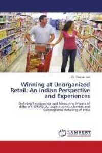 Winning at Unorganized Retail: An Indian Perspective and Experiences : Defining Relationship and Measuring Impact of different SERVQUAL aspects on Customers and Conventional Retailing of India （2011. 652 S. 220 mm）