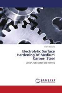 Electrolytic Surface Hardening of Medium Carbon Steel : Design, Fabrication and Testing （2011. 72 S. 220 mm）