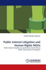 Public Interest Litigation and Human Rights NGOs : Public Interest Litigation as practiced by South African NGOs: Any Lessons for Ethiopia? （2011. 72 S. 220 mm）