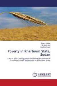 Poverty in Khartoum State, Sudan : Causes and Consequences of Poverty Incidences of Rural and Urban Households in Khartoum State （2011. 84 S. 220 mm）