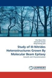 Study of III-Nitrides Heterostructures Grown By Molecular Beam Epitaxy : Growth and Characterization （2011. 124 S. 220 mm）
