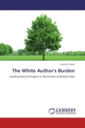 The White Author's Burden : Justifications of Empire in the Fiction of British India （2011. 144 S.）