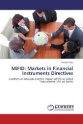 MiFID: Markets in Financial Instruments Directives : Conflicts of interests and the impact of the so-called "inducement rule" on banks （2011. 292 S. 220 mm）