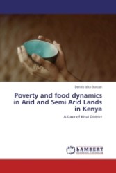 Poverty and food dynamics in Arid and Semi Arid Lands in Kenya : A Case of Kitui District （2011. 132 S.）