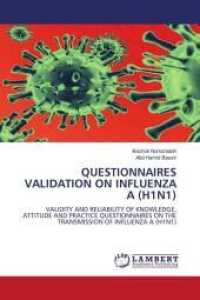 QUESTIONNAIRES VALIDATION ON INFLUENZA A (H1N1) : VALIDITY AND RELIABILITY OF KNOWLEDGE, ATTITUDE AND PRACTICE QUESTIONNAIRES ON THE TRANSMISSION OF INFLUENZA A (H1N1) （2011. 84 S. 220 mm）