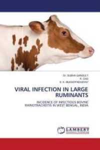 VIRAL INFECTION IN LARGE RUMINANTS : INCIDENCE OF INFECTIOUS BOVINE RHINOTRACHEITIS IN WEST BENGAL, INDIA （2011. 108 S. 220 mm）