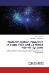 Photoabsorption Processes in Some Free and Confined Atomic Systems : Effects of Correlation, Relativistic Interactions and Confinement （2011. 120 S.）