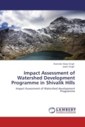 Impact Assessment of Watershed Development Programme in Shivalik Hills : Impact Assessment of Watershed development Programme （2011. 180 S.）