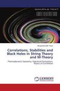 Correlations, Stabilities and Black Holes in String Theory and M-Theory : Thermodynamic Geometry, Statistical Fluctuations, Physics of Correlation （2011. 240 S. 220 mm）