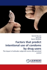 Factors that predict intentional use of condoms by drug users : The impact of attitudes subjective norms and perceived control （2011. 144 S.）