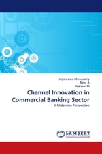 Channel Innovation in Commercial Banking Sector : A Malaysian Perspective （2011. 80 S.）
