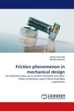 Friction phenomenon in mechanical design : An historical review up to modern threaded and press-fitted connections used in front motorbike suspensions （2011. 84 S.）
