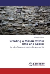 Creating a Mosaic within Time and Space : the role of trauma in identity, literacy, and life （2011. 172 S.）