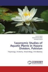 Taxonomic Studies of Aquatic Plants in Hazara Division, Pakistan : Palynology, Anatomy, Morphology, Ethnobotany （2012. 128 S. 220 mm）