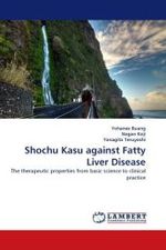 Shochu Kasu against Fatty Liver Disease : The therapeutic properties from basic science to clinical practice （2011. 104 S. 220 mm）