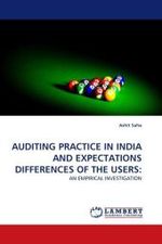 AUDITING PRACTICE IN INDIA AND EXPECTATIONS DIFFERENCES OF THE USERS: : AN EMPIRICAL INVESTIGATION （2011. 212 S.）
