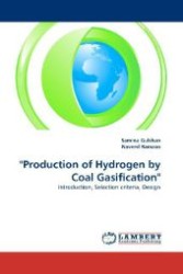"Production of Hydrogen by Coal Gasification" : Introduction, Selection criteria, Design （2011. 96 S. 220 mm）