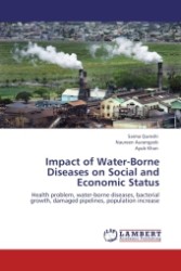 Impact of Water-Borne Diseases on Social and Economic Status : Health problem, water-borne diseases, bacterial growth, damaged pipelines, population increase （Aufl. 2011. 60 S.）
