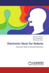 Electronic Nose for Robots : Electronic Nose for Alcohol Detection （2011. 120 S.）