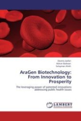 AraGen Biotechnology: From Innovation to Prosperity : The leveraging power of patented innovations addressing public health issues （2011. 128 S.）