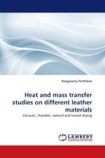 Heat and mass transfer studies on different leather materials : Vacuum, chamber, natural and tunnel drying （2011. 120 S.）