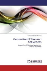 Generalized Fibonacci Sequences : Generalized Fibonacci sequences and its Properties （2012. 92 S. 220 mm）
