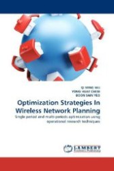 Optimization Strategies In Wireless Network Planning : Single period and multi-periods optimization using operational research techniques （2011. 80 S. 220 mm）