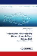 Freshwater Air-Breathing Fishes of North-West Bangladesh : Species and Organ Diversity （2011. 100 S. 220 mm）
