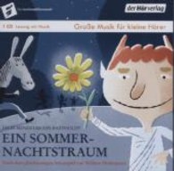 Ein Sommernachtstraum, 1 Audio-CD : Die Taschenphilharmonie. Lesung mit Musik. 53 Min. (Große Musik für kleine Hörer) （Neuausg. 2013. 147 x 128 mm）