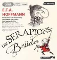 Serapionsbrüder, 2 MP3-CDs : Nussknacker und Mausekönig - Die Automate - Der Baron von B. - Das Fräulein von Scuderi und weitere. Hörspiel. 685 Min. （Neuausg. 2013. 148 x 142 mm）