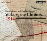 Verborgene Chronik 1914, 6 Audio-CDs : Auswahl. Lesung. Hrsg. v. Deutschen Tagebucharchiv. 462 Min. （2014. 142 x 123 mm）