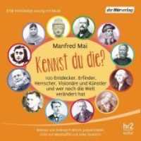 Kennst du die?, 8 Audio-CDs : 100 Entdecker, Erfinder, Herrscher, Visionäre und Künstler und wer noch die Welt verändert hat. 578 Min.. CD Standard Audio Format.Lesung.Ungekürzte Ausgabe （2015. 133 mm）