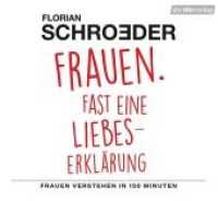 Frauen. Fast eine Liebeserklärung, 2 Audio-CDs : Frauen verstehen in 160 Minuten. 150 Min.. CD Standard Audio Format.Lesung.Ungekürzte Ausgabe （2017. 141 mm）