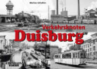 Verkehrsknoten Duisburg （2024. 112 S. ca. 180 Abbildungen. 210 x 300 mm）